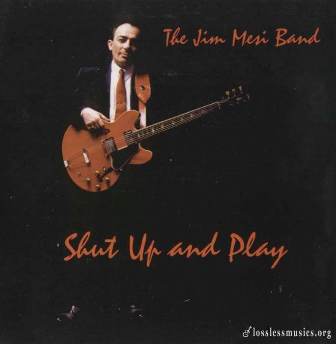 Jim Mesi Band - Shut Up and Play (1998)