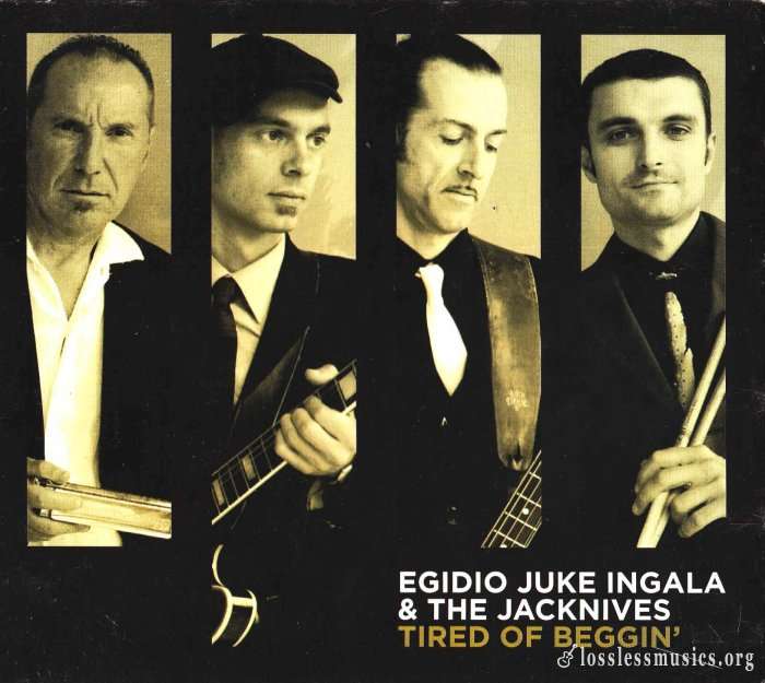 Egidio Juke Ingala & The Jacknives - Tired Of Beggin (2013)