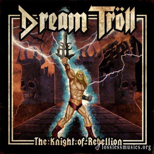 Dream Troll - Тhе Кnight Оf Rеbеlliоn (2017)