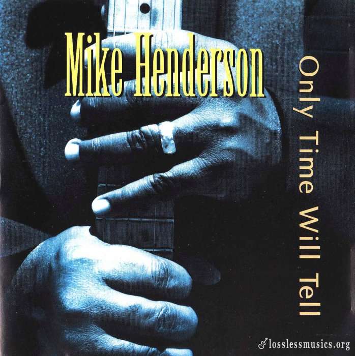 Mike Henderson - Only Time Will Tell (2001)