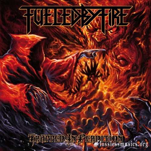 Fueled By Fire - Тrарреd In Реrditiоn (2013)