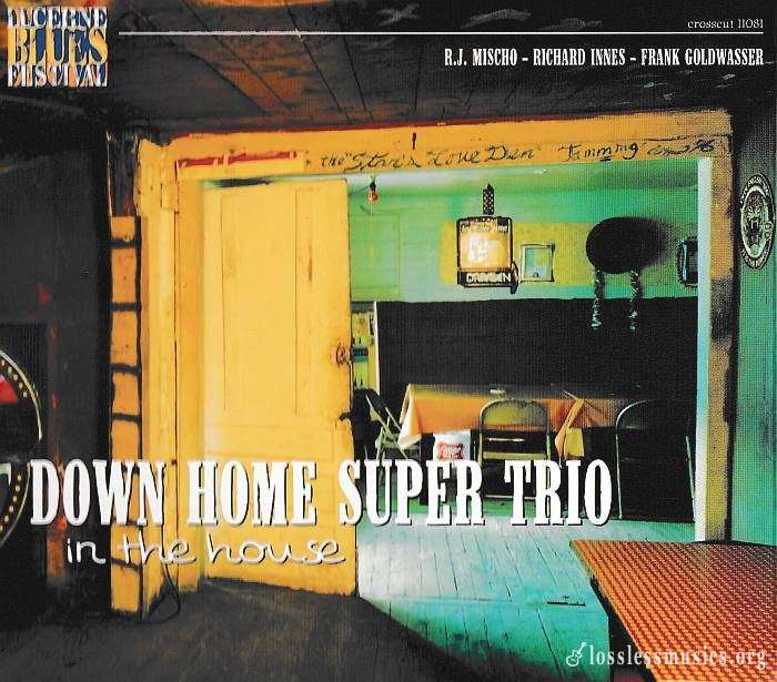 Down Home Super Trio - In The House: Live At Lucerne Vol.6 (2004)