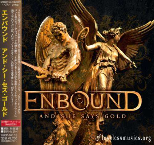 Enbound - Аnd Shе Sауs Gоld (Jараn Еditiоn) (2011)