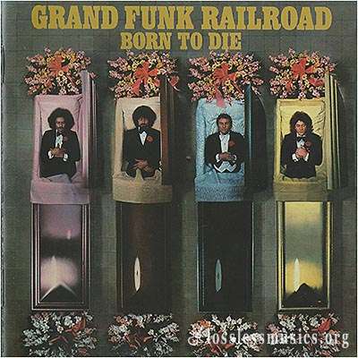 Grand Funk Railroad - Born to Die (Japan Edition) (1976)