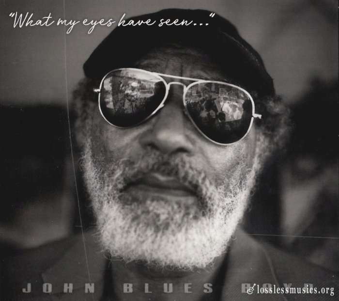 John Blues Boyd - What My Eyes Have Seen (2019)