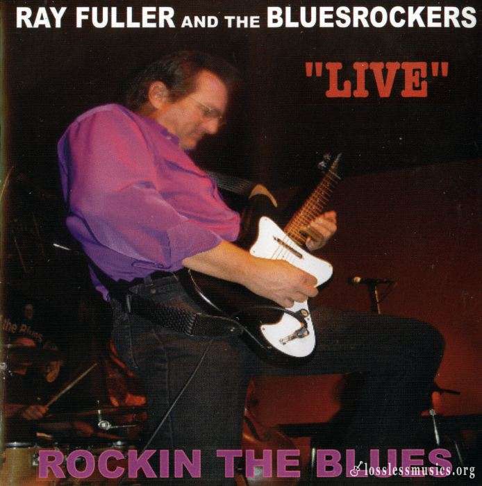 Ray Fuller And The Bluesrockers - Rockin the Blues (2004)