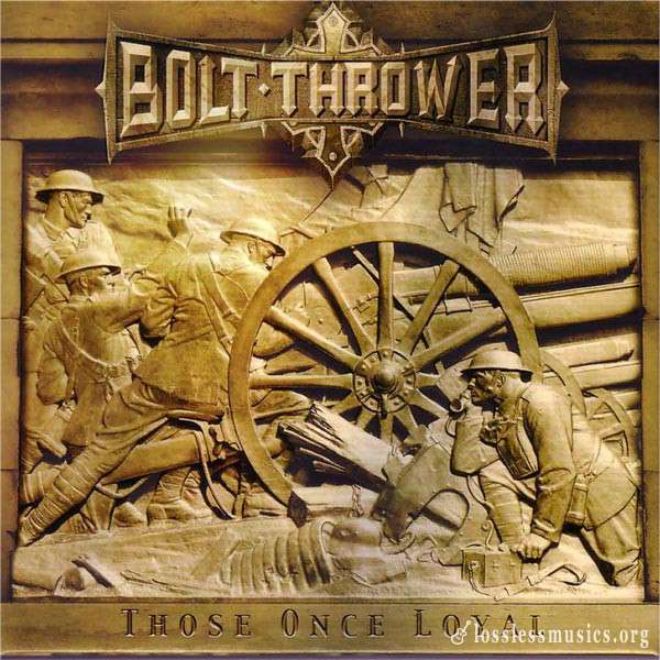 Bolt Thrower - Those Once Loyal (2005)
