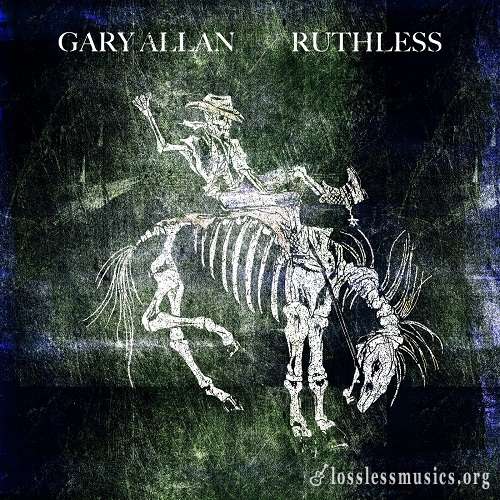 Gary Allan - Ruthless [WEB] (2021)