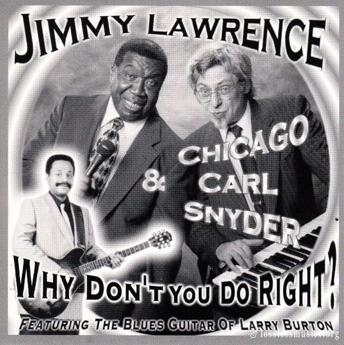 Jimmy Lawrence & Chicago Carl Snyder - Why Don't You Do Right? (1999)