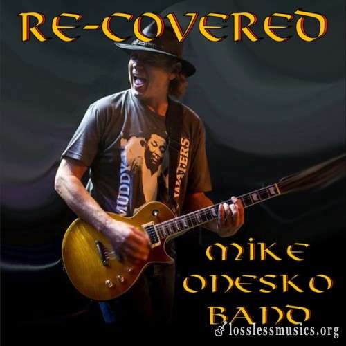 Mike Onesko Band - Rе-Соvеrеd (2018)
