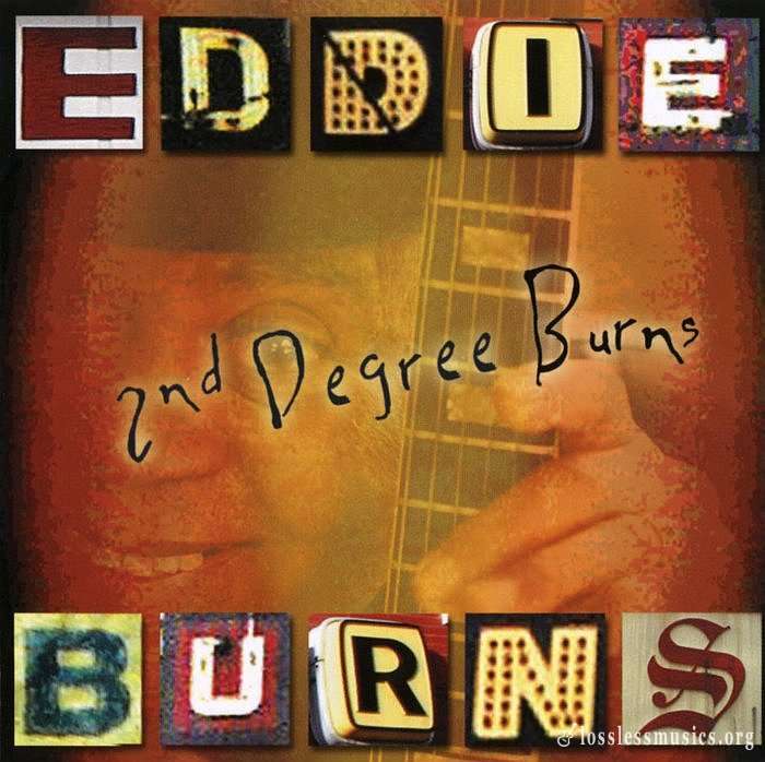 Eddie Burns - 2nd Degree Burns (2005)