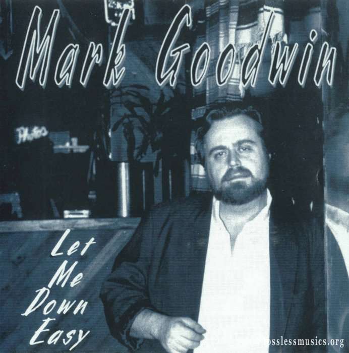 Mark Goodwin - Let Me Down Easy (1996)