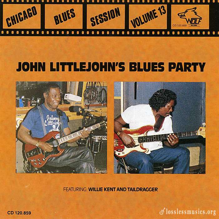 John Littlejohn Featuring Willie Kent And Taildragger - Chicago Blues Session Volume 13 - Littlejohn's Blues Party (1991)