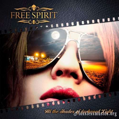 Free Spirit - Аll Тhе Shаdеs Оf Dаrkеnеd Light (2014)
