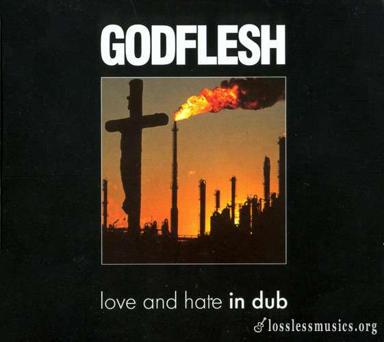 Godflesh - Love And Hate In Dub (1997)