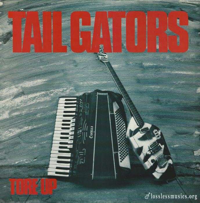 Tail Gators - Tore Up [Vinyl-Rip] (1987)