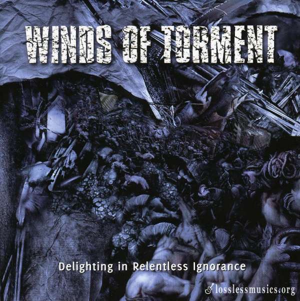 Winds of Torment - Delighting in Relentless Ignorance (2007)