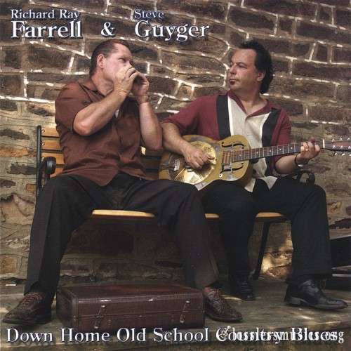 Richard Ray Farrell & Steve Guyger - Down Home Old School Country Blues (2006)