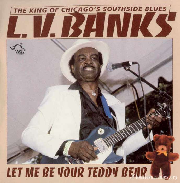 L.V. Banks - Chicago Blues Session Vol 41 - Let Me Be Your Teddy Bear (1998)