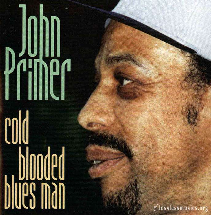John Primer - Chicago Blues Session Vol 39 - Cold Blooded Blues Man (1997)