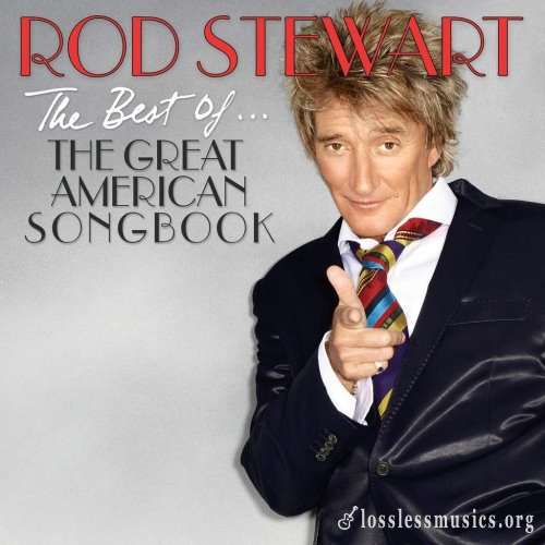 Rod Stewart - Тhе Веst Оf... Тhе Grеаt Аmеriсаn Sоngbооk (2011)