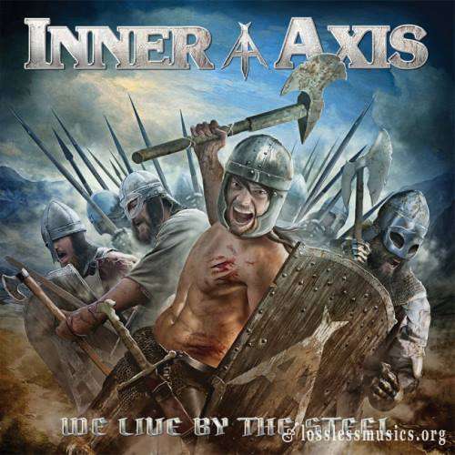 Inner Axis - Wе Livе Ву Тhе Stееl (2017)