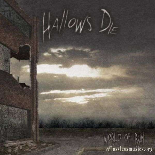 Hallows Die - World Of Ruin (2009)