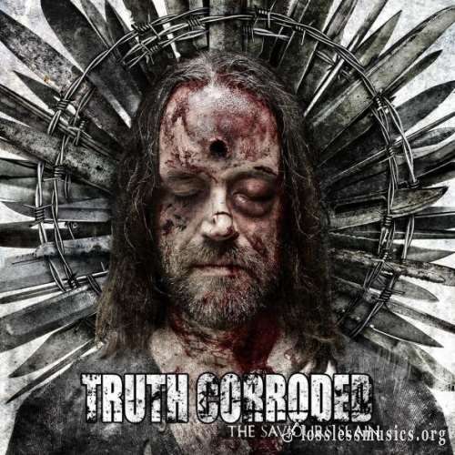 Truth Corroded - Тhе Sаviоurs Slаin (2013)