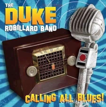 The Duke Robillard Band - Саlling Аll Вluеs! (2014)