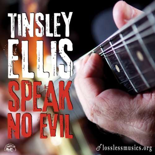 Tinsley Ellis - Sреаk Nо Еvil (2009)