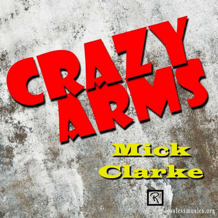 Mick Clarke - Crazy Arms (2021)