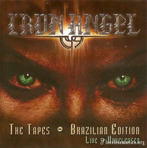 Iron Angel - The Tapes - Brazilian Edition Live+Unreleased (2004)
