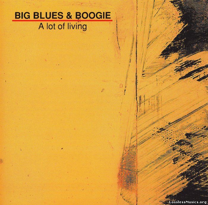 Big Blues & Boogie - A Lot Of Living (1997)