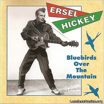 Ersel Hickey - Bluebirds Over the Mountain (1957-1960) (1993)