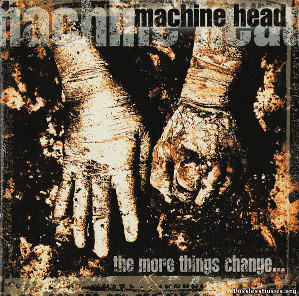 Machine Head - The More Things Change... (1997)