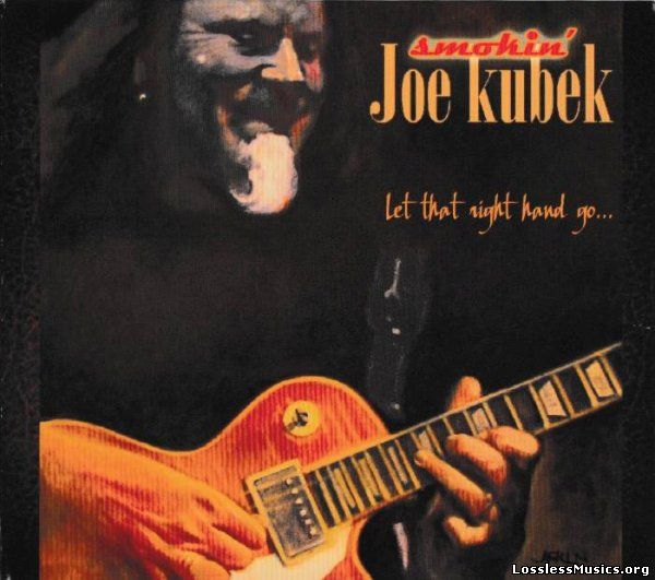 Smokin' Joe Kubek - Let That Right Hand Go...(2012)