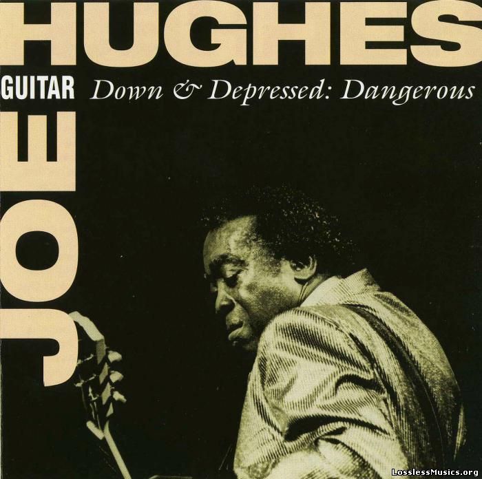 Joe 'Guitar' Hughes - Down & Depressed: Dangerous (1993)