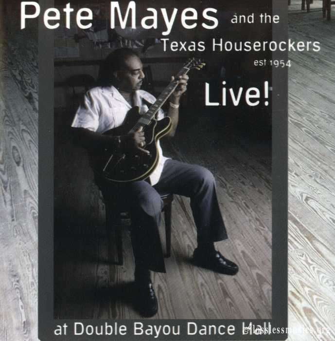 Pete Mayes - Live! at Double Bayou Dance Hall (2003)