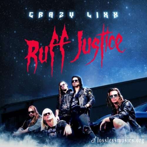 Crazy Lixx - Ruff Justiсе (2017)