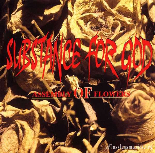 Substance For God - Assembly Of Flowers (1994)