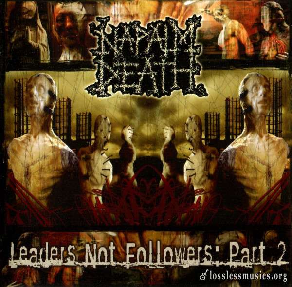 Napalm Death - Leaders Not Followers - Part 2 (2004) (LOSSLESS)
