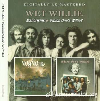 Wet Willie - Manorisms / Which One's Willie? [1975-77] [2013]