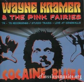 Wayne Kramer & The Pink Fairies - Cocaine Blues (1974-78) (2016)