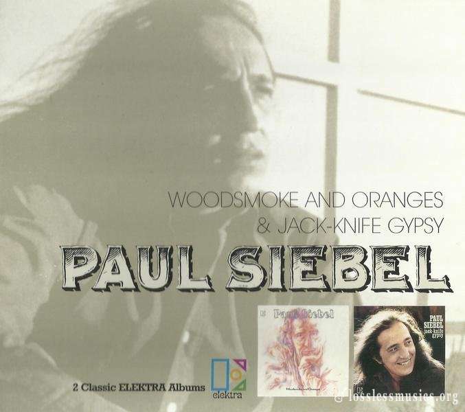 Paul Siebel - Woodsmoke And Oranges/ Jack-Knife Gypsy (1970,71) (2004)