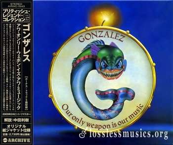 Gonzalez - Our Only Weapon Is Our Music (1975) (Japan Edition, 2009)
