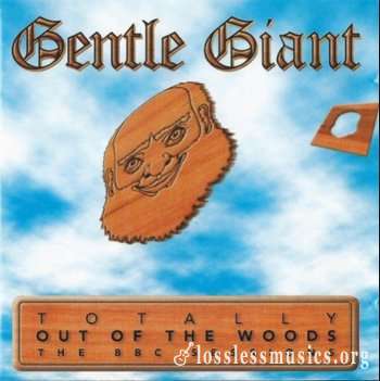 Gentle Giant - Totally Out Of The Woods The BBC Sessions (1970-75) (2000) 2CD