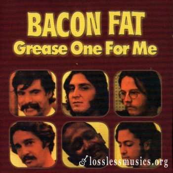 Bacon Fat - Grease One For Me (1970) [2004]
