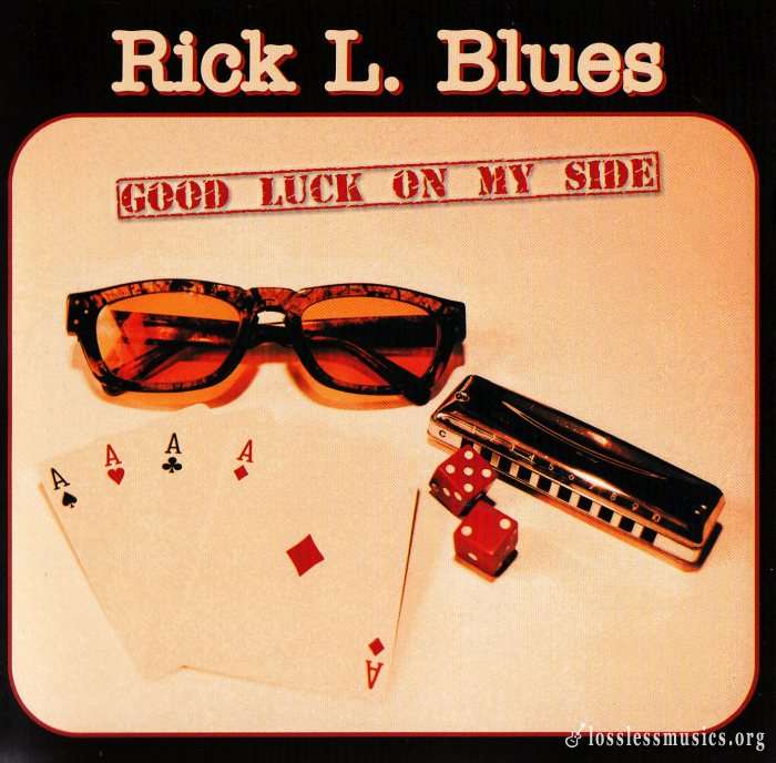 Rick L. Blues - Good Luck On My Side (2012)