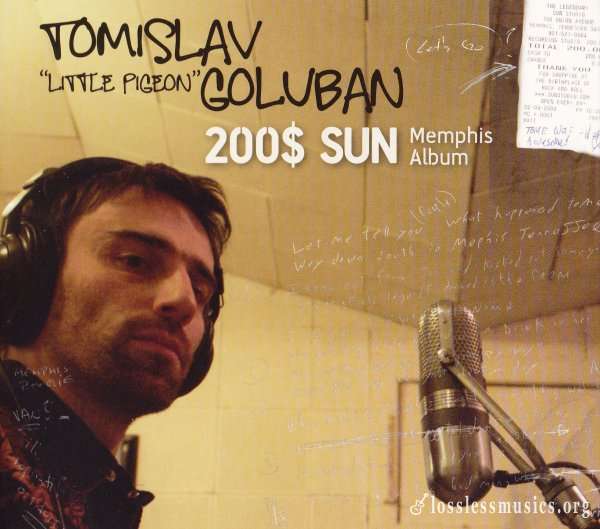Tomislav 'Little Pigeon' Goluban - 200$ SUN Memphis Album (2010)