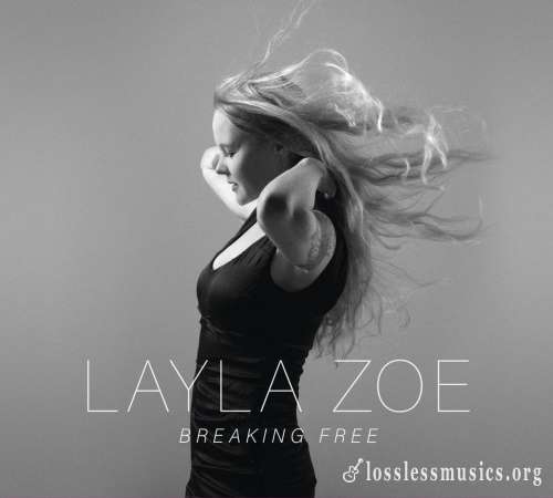 Layla Zoe - Вrеаking Frее (2016)